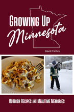 Load image into Gallery viewer, Growing up Minnesota Hotdish Recipes and Mealtime Memories Cookbook